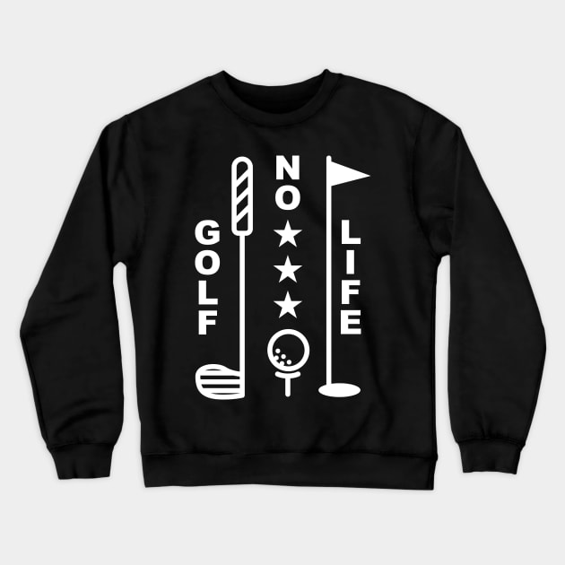 No Golf No Life Crewneck Sweatshirt by Lasso Print